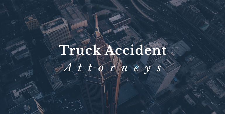 7 Best Truck Accident Lawyers Atlanta