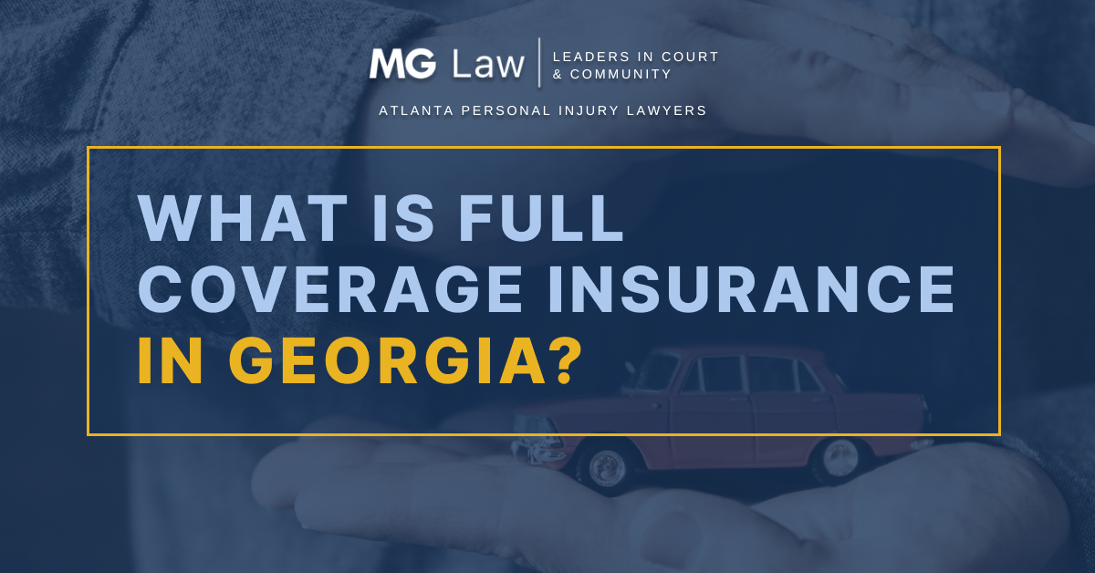 What Is Full Coverage Insurance In Georgia? - MG Law